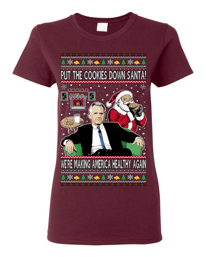 Put the Cookies Down Santa! Make America Healthy Again RFK, Funny Republican Xmas MAGA Gift Trump Ugly Christmas Sweater Ugly Christmas Womens Graphic T-Shirt