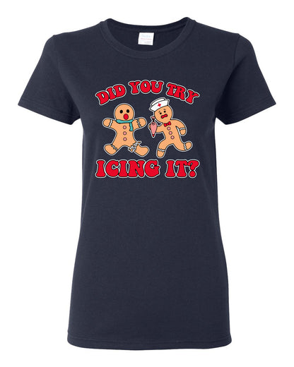 Did You Try Icing It? Funny Cute Gingerbread Doctor, Desert Cookies Ginger Bread Ugly Christmas Womens Graphic T-Shirt