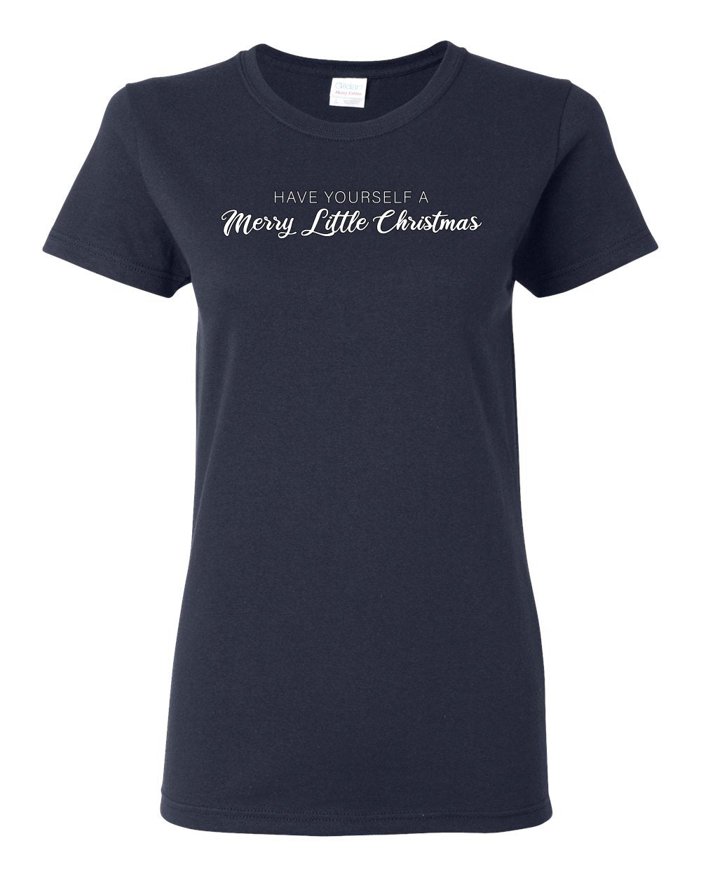 Have Yourself a Merry Little Christmas | Classic Script Winter Holiday Party, Holidays Ugly Christmas Womens Graphic T-Shirt