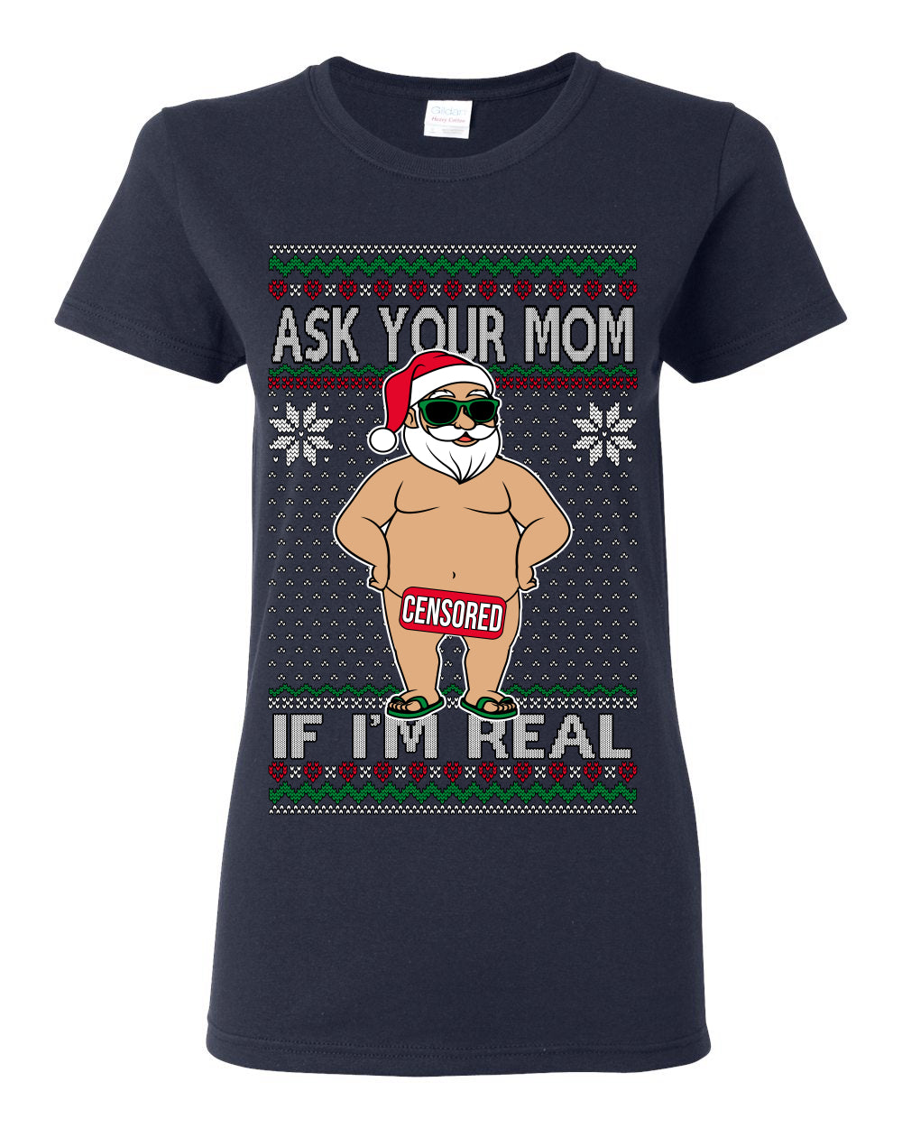 Ask Your Mom If I'm Real Funny, Funny Dirty Inappropriate Censored Santa Claus, Ugly Christmas Sweater Ugly Christmas Womens Graphic T-Shirt