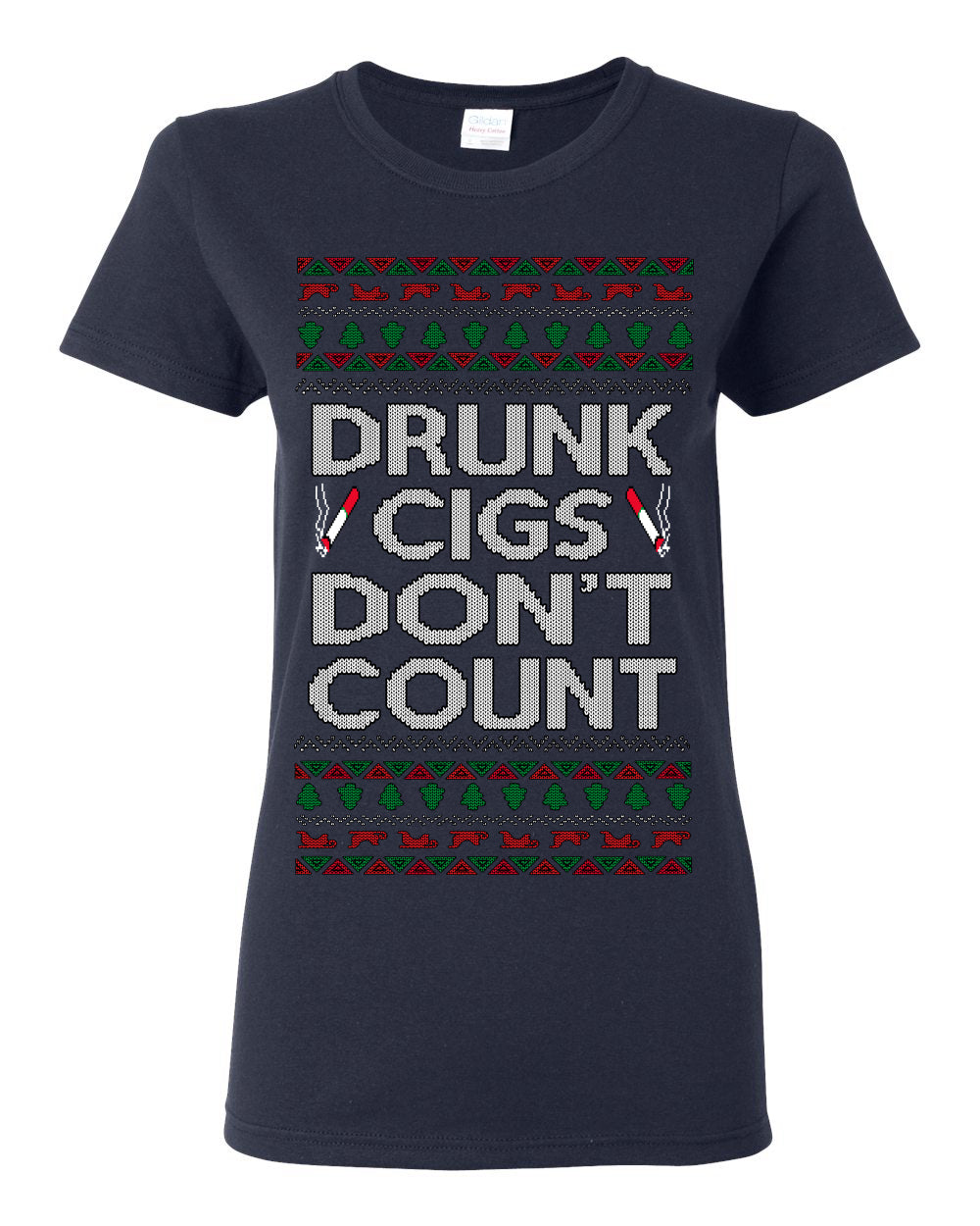 Drunk Cigs Don't Count Funny Cigarette Smoker Cig Ugly Christmas Sweater Ugly Christmas Womens Graphic T-Shirt