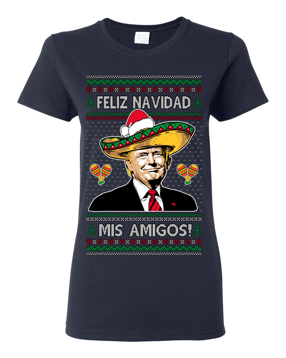 Feliz Navidad Mi Amigos, 47th USA President of the United States, Gift for Republicans Conservatives Ugly Christmas Sweater Ugly Christmas Womens Graphic T-Shirt