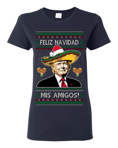 Feliz Navidad Mi Amigos, 47th USA President of the United States, Gift for Republicans Conservatives Ugly Christmas Sweater Ugly Christmas Womens Graphic T-Shirt