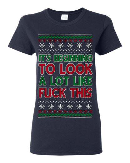 It's Beginning to Look a Lot Like Fuck This Funny Vulgar Swear Curse Words Ugly Christmas Sweater Ugly Christmas Womens Graphic T-Shirt