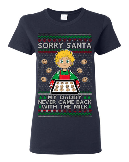 Sorry Santa Dad Never Came Back With Milk, Funny Viral Daddy Left Sad Kid Meme Ugly Christmas Sweater Ugly Christmas Womens Graphic T-Shirt