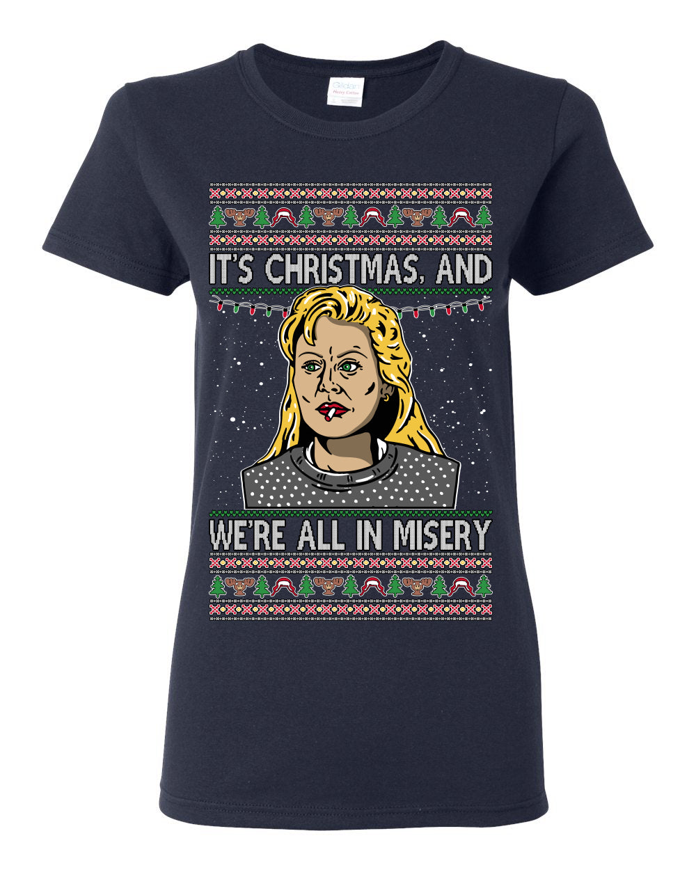 It's Christmas and We're All In Misery Funny Ellen Christmas Vacation Classic 80s Movie Xmas Ugly Christmas Sweater Ugly Christmas Womens Graphic T-Shirt
