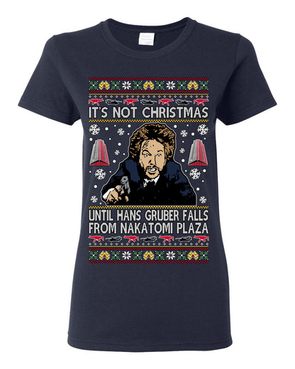 It's Not Christmas Until Hans Gruber Falls From Nakatomi Plaza Color, Classic Xmas Movie McClane, Ugly Christmas Sweater Ugly Christmas Womens Graphic T-Shirt