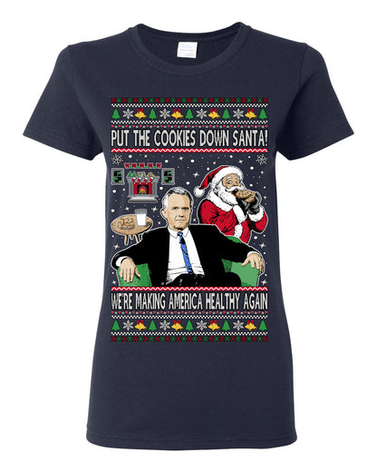 Put the Cookies Down Santa! Make America Healthy Again RFK, Funny Republican Xmas MAGA Gift Trump Ugly Christmas Sweater Ugly Christmas Womens Graphic T-Shirt
