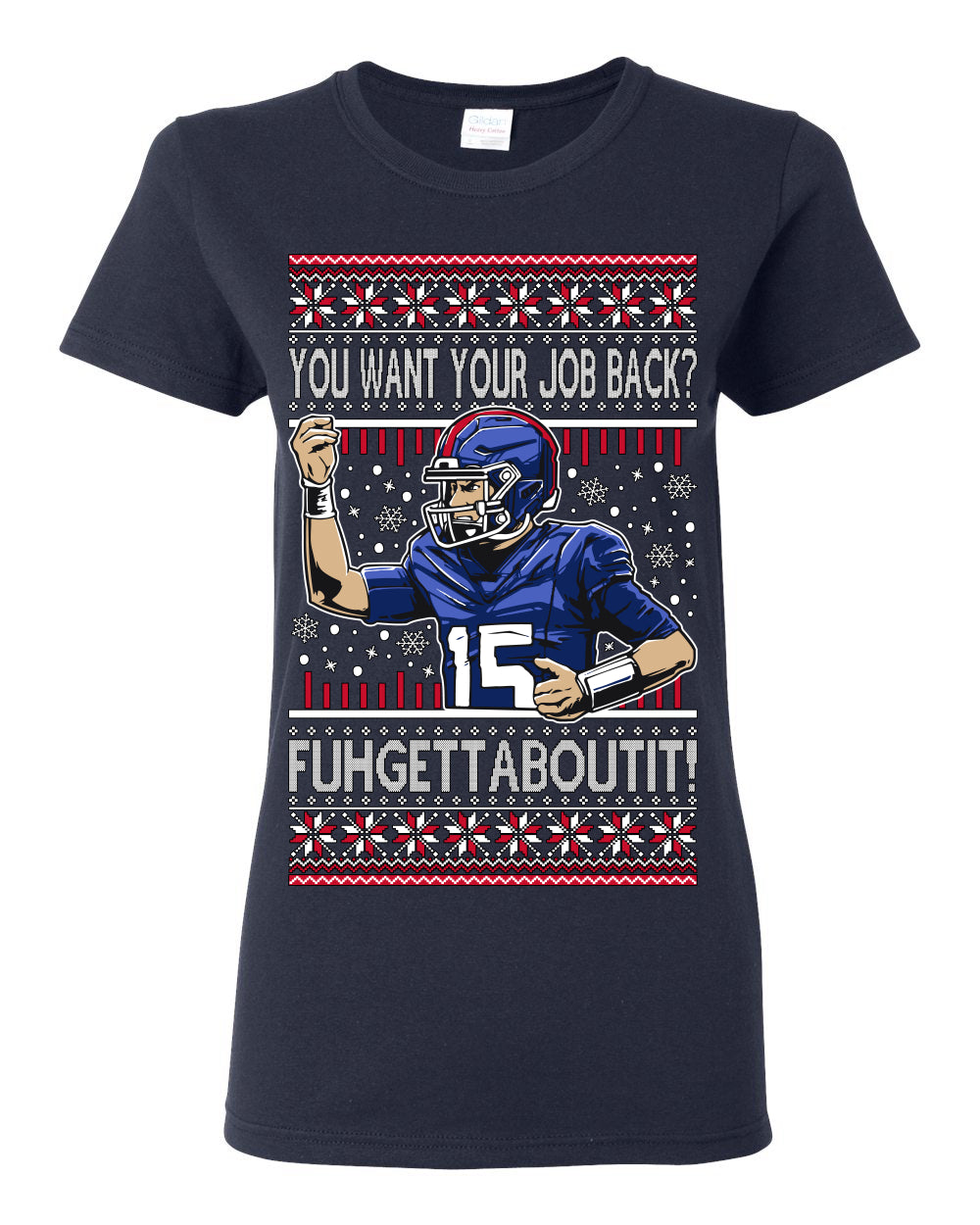 Want Your Job Back? Fuhgettaboutit Tommy Cutlets New York Sports QB Fantasy Sports Ugly Christmas Sweater Ugly Christmas Womens Graphic T-Shirt