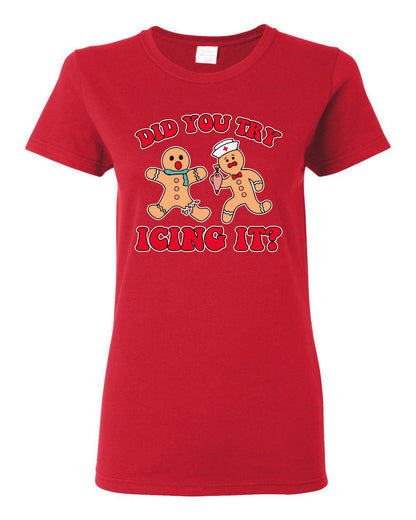 Did You Try Icing It? Funny Cute Gingerbread Doctor, Desert Cookies Ginger Bread Ugly Christmas Womens Graphic T-Shirt