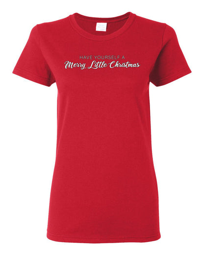 Have Yourself a Merry Little Christmas | Classic Script Winter Holiday Party, Holidays Ugly Christmas Womens Graphic T-Shirt