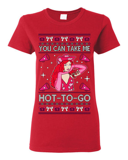 You Can Take Me Hot to Go, Viral Midwest Princess Song Dance Pop Star Concert Tour Merch, Ugly Christmas Sweater Ugly Christmas Womens Graphic T-Shirt