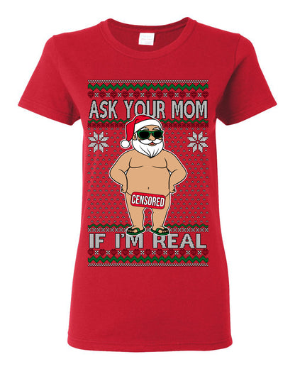 Ask Your Mom If I'm Real Funny, Funny Dirty Inappropriate Censored Santa Claus, Ugly Christmas Sweater Ugly Christmas Womens Graphic T-Shirt