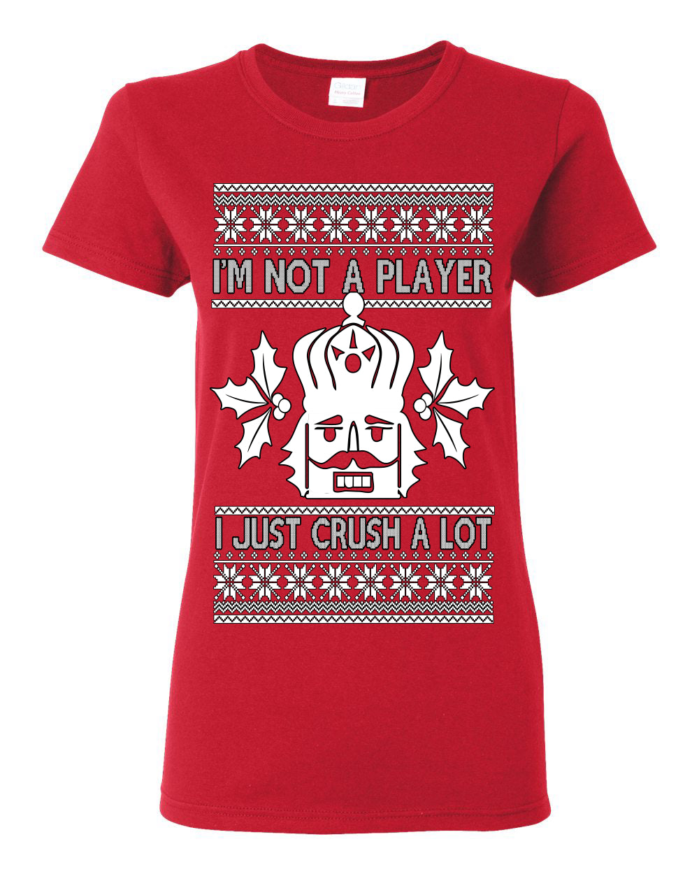 I'm Not a Player I Just Crush A Lot, Funny Nutcracker Nut Cracker Classic Holiday Food Pun Ugly Christmas Sweater Ugly Christmas Womens Graphic T-Shirt