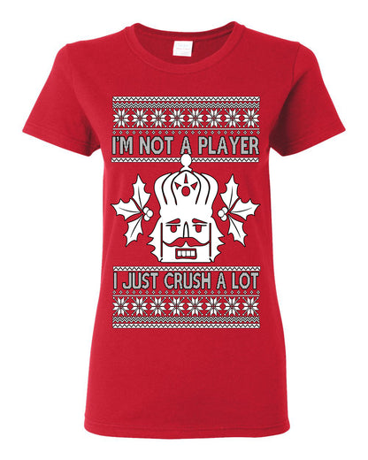 I'm Not a Player I Just Crush A Lot, Funny Nutcracker Nut Cracker Classic Holiday Food Pun Ugly Christmas Sweater Ugly Christmas Womens Graphic T-Shirt