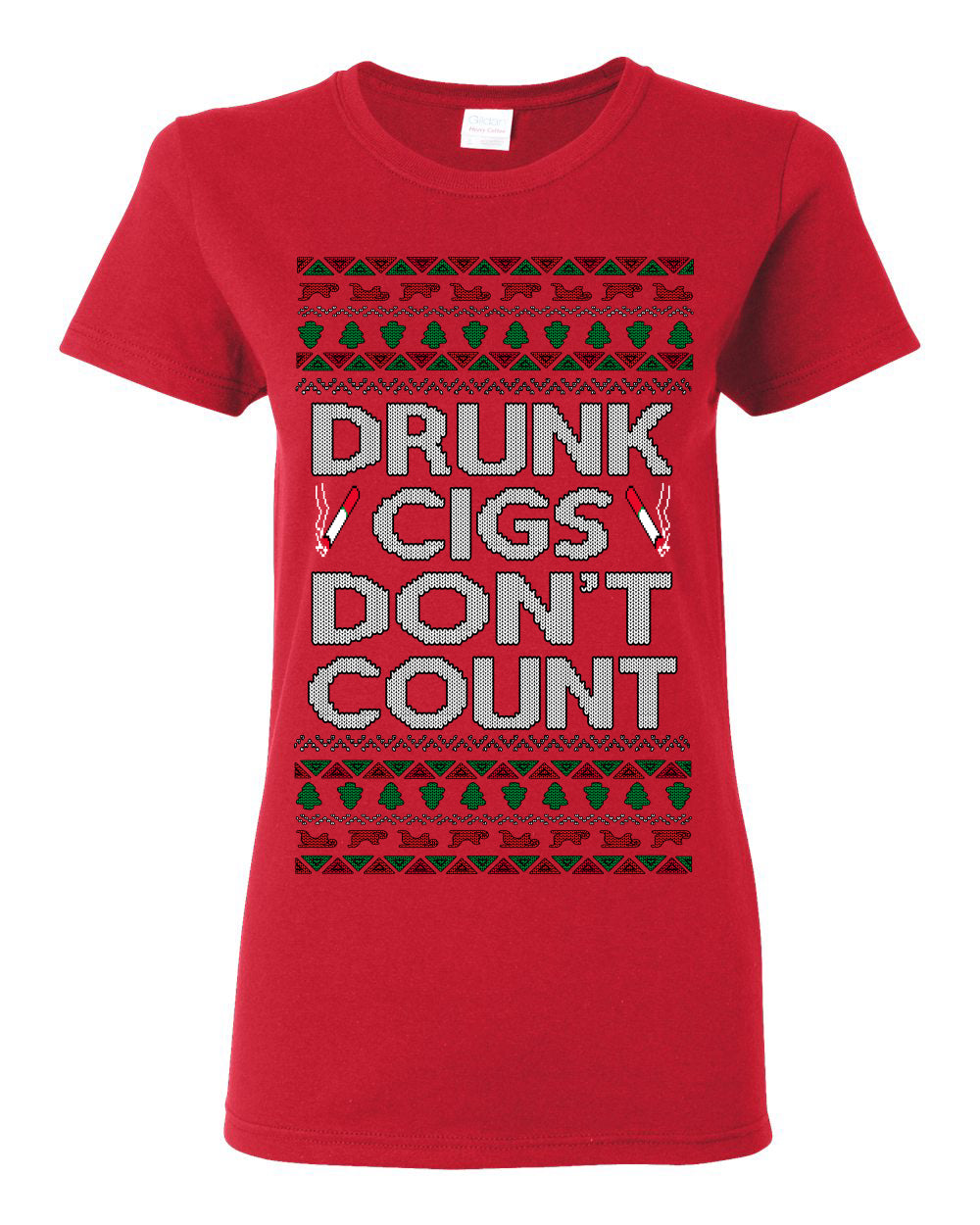 Drunk Cigs Don't Count Funny Cigarette Smoker Cig Ugly Christmas Sweater Ugly Christmas Womens Graphic T-Shirt