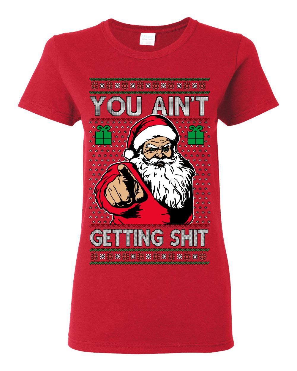 You Ain't Getting Shit Funny Santa Claus Ugly Christmas Sweater Ugly Christmas Womens Graphic T-Shirt