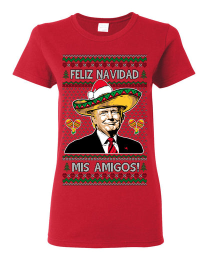 Feliz Navidad Mi Amigos, 47th USA President of the United States, Gift for Republicans Conservatives Ugly Christmas Sweater Ugly Christmas Womens Graphic T-Shirt