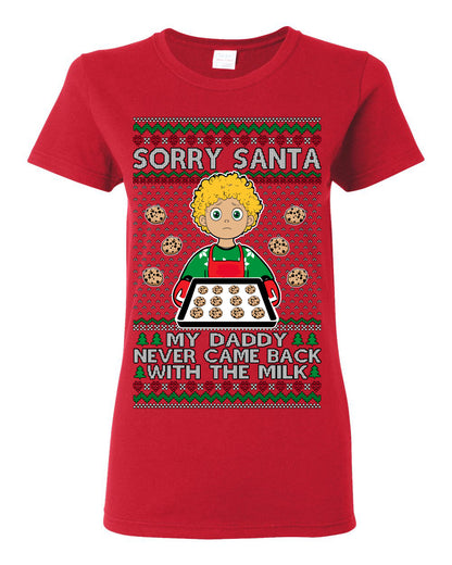 Sorry Santa Dad Never Came Back With Milk, Funny Viral Daddy Left Sad Kid Meme Ugly Christmas Sweater Ugly Christmas Womens Graphic T-Shirt