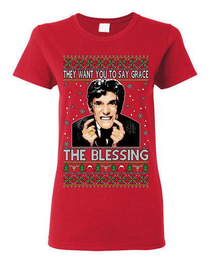 They Want You to Say Grace The Blessing, Fiunny Uncle Louis Classic Holiday 80s Xmas Movies Ugly Christmas Sweater Ugly Christmas Womens Graphic T-Shirt