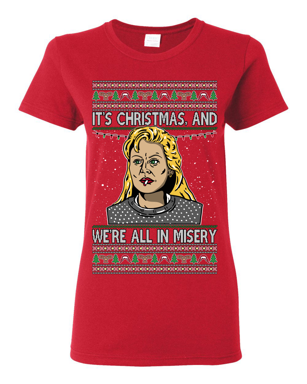 It's Christmas and We're All In Misery Funny Ellen Christmas Vacation Classic 80s Movie Xmas Ugly Christmas Sweater Ugly Christmas Womens Graphic T-Shirt