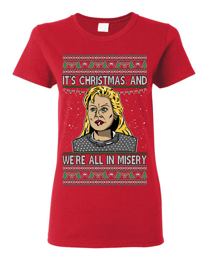 It's Christmas and We're All In Misery Funny Ellen Christmas Vacation Classic 80s Movie Xmas Ugly Christmas Sweater Ugly Christmas Womens Graphic T-Shirt