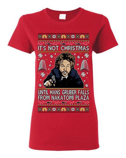 It's Not Christmas Until Hans Gruber Falls From Nakatomi Plaza Color, Classic Xmas Movie McClane, Ugly Christmas Sweater Ugly Christmas Womens Graphic T-Shirt
