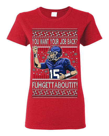 Want Your Job Back? Fuhgettaboutit Tommy Cutlets New York Sports QB Fantasy Sports Ugly Christmas Sweater Ugly Christmas Womens Graphic T-Shirt
