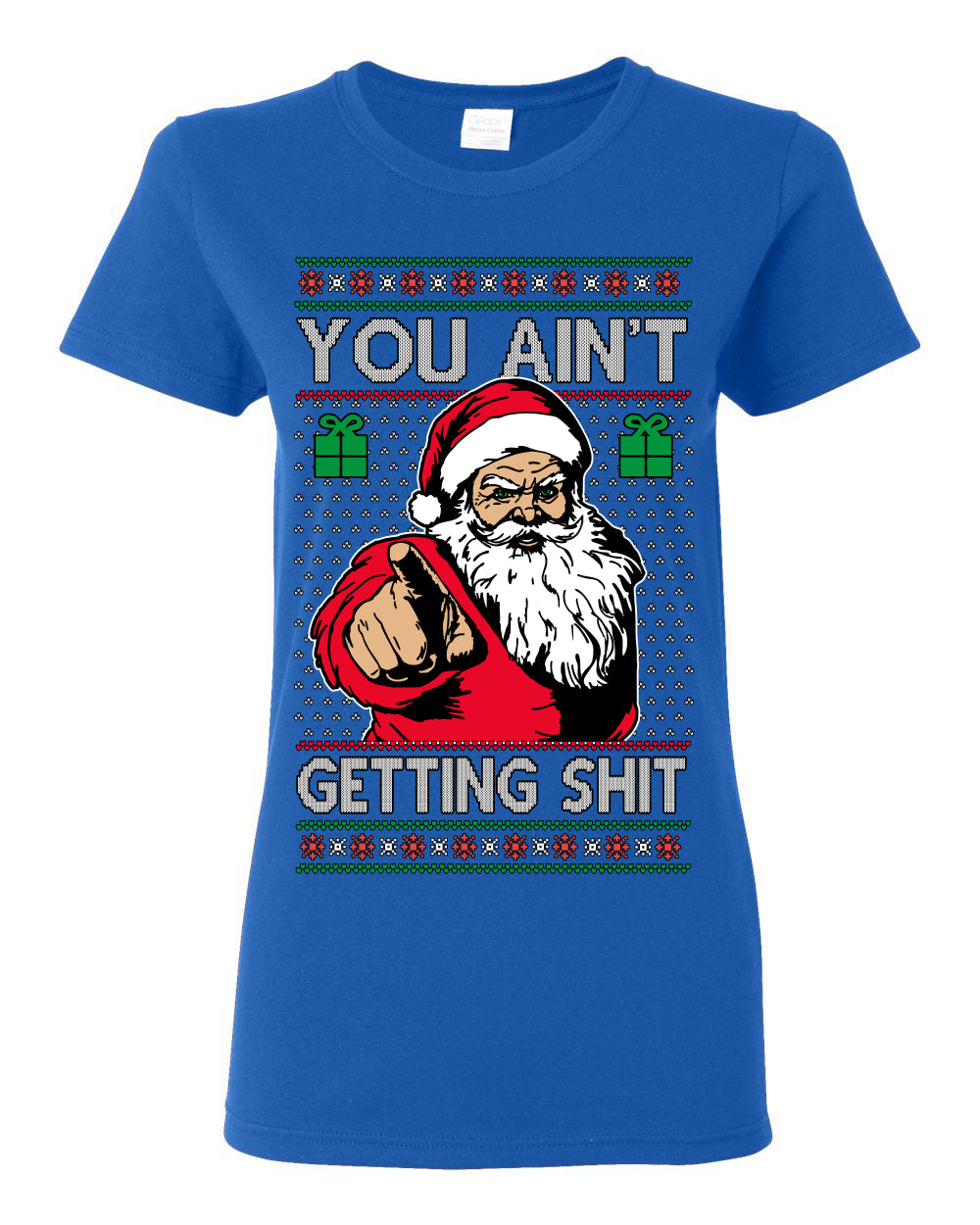 You Ain't Getting Shit Funny Santa Claus Ugly Christmas Sweater Ugly Christmas Womens Graphic T-Shirt