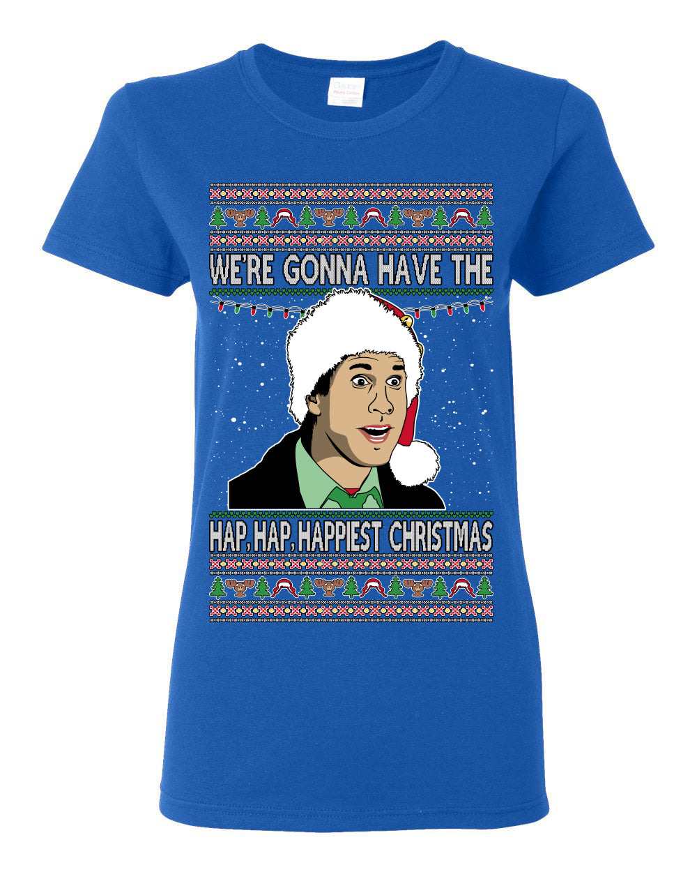 We're Gonna Have the Hap Hap Happiest, Funny Clark Quote 80s Classic Xmas Christmas Vacation Cousin Eddie Quotes, Ugly Christmas Sweater Ugly Christmas Womens Graphic T-Shirt