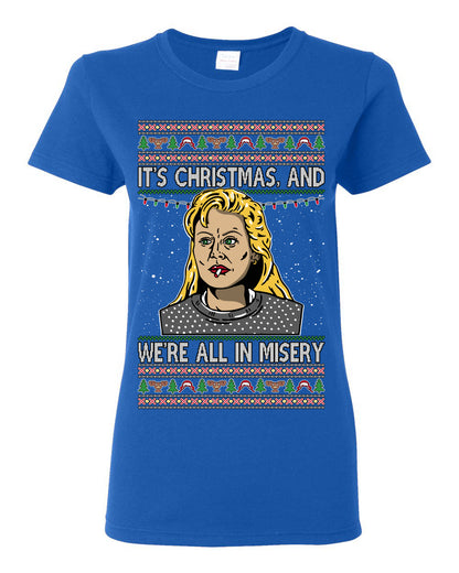 It's Christmas and We're All In Misery Funny Ellen Christmas Vacation Classic 80s Movie Xmas Ugly Christmas Sweater Ugly Christmas Womens Graphic T-Shirt