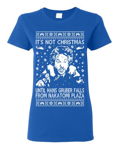 It's Not Christmas Until Hans Gruber Falls From Nakatomi Plaza White, Classic Xmas Movie McClane, Ugly Christmas Sweater Ugly Christmas Womens Graphic T-Shirt