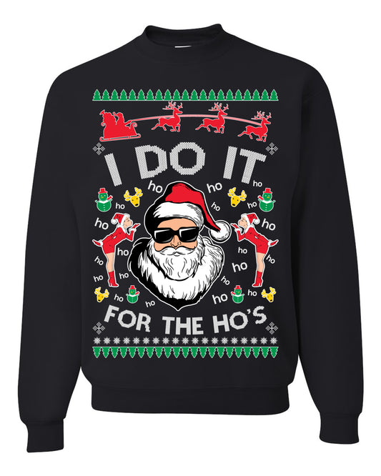 I Do It for the Hos Funny Santa Claus, Xmas Winter Holiday Classic Elves Presents Ugly Christmas Sweater Ugly Christmas Unisex Crewneck Sweatshirt