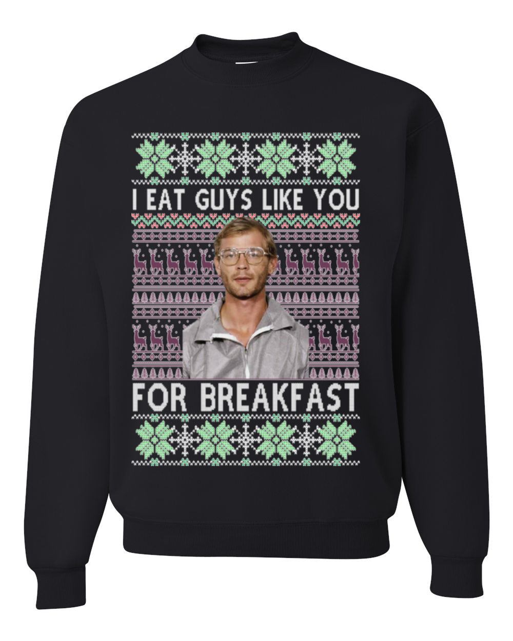 I Eat Guys Like You For Breakfast, Funny Viral Dahmer Horror Movie TV Show, Serial Killer Ugly Christmas Sweater Ugly Christmas Unisex Crewneck Sweatshirt