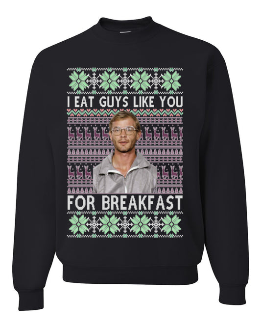 I Eat Guys Like You For Breakfast, Funny Viral Dahmer Horror Movie TV Show, Serial Killer Ugly Christmas Sweater Ugly Christmas Unisex Crewneck Sweatshirt