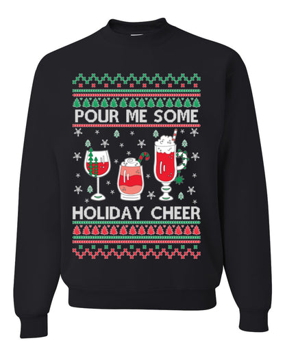 Pour Me Some Holiday Cheer, Funny Cocktail Wine Beer Alcohol Candy Cane Mixed Drinks Bar Crawl, Ugly Christmas Sweater Ugly Christmas Unisex Crewneck Sweatshirt