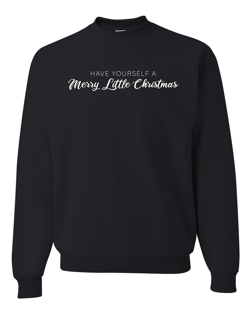 Have Yourself a Merry Little Christmas | Classic Script Winter Holiday Party, Holidays Ugly Christmas Unisex Crewneck Sweatshirt