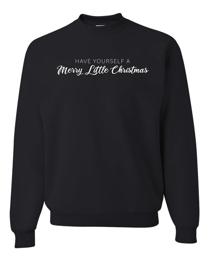 Have Yourself a Merry Little Christmas | Classic Script Winter Holiday Party, Holidays Ugly Christmas Unisex Crewneck Sweatshirt