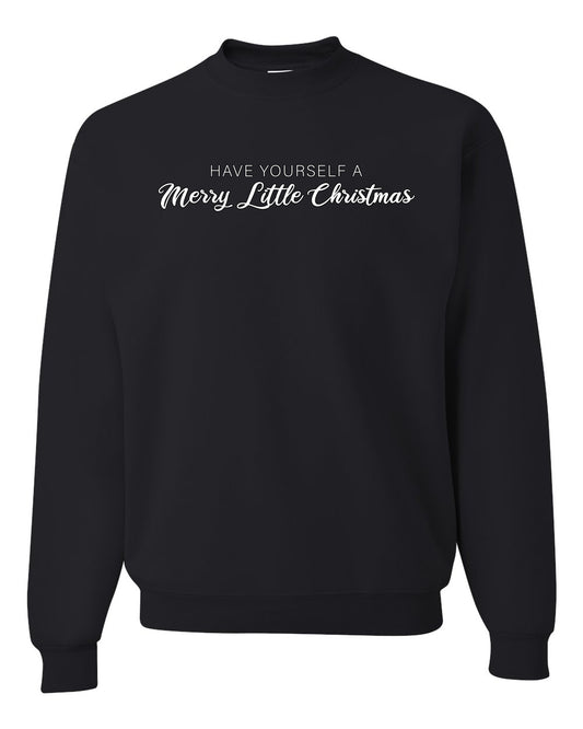 Have Yourself a Merry Little Christmas | Classic Script Winter Holiday Party, Holidays Ugly Christmas Unisex Crewneck Sweatshirt