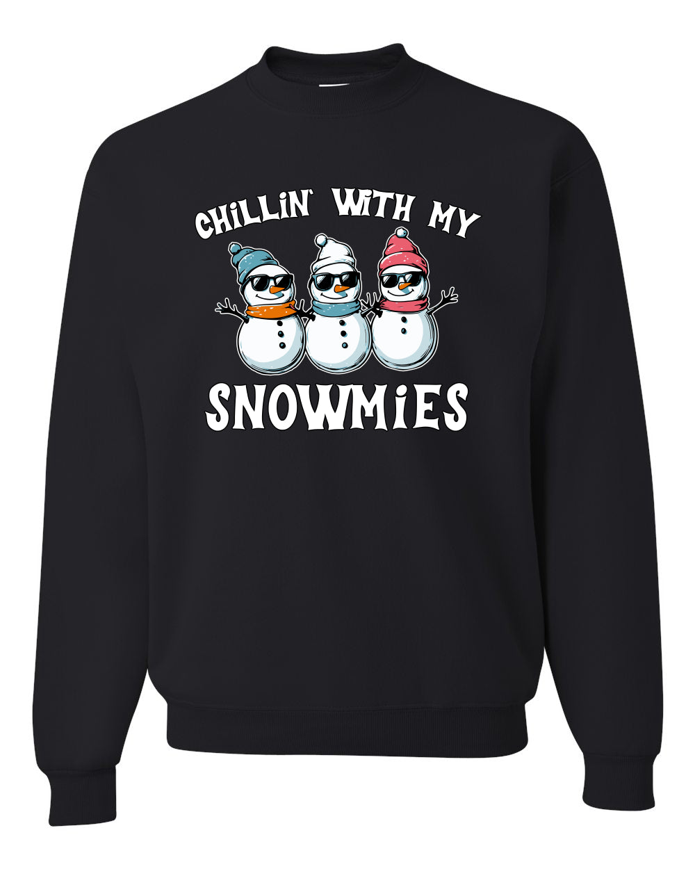 Chillin With My Snowmies, Funny Cute Snow Man Winter Holiday Snowman Homies  Ugly Christmas Unisex Crewneck Sweatshirt