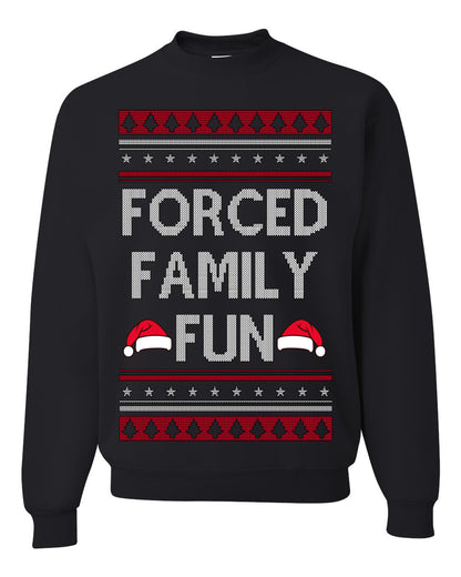 Forced Family Fun, Sarcastic Winter Holiday Xmas Eve Vacation | Funny Ugly Christmas Sweater Crewneck Sweatshirt Ugly Christmas Unisex Crewneck Sweatshirt