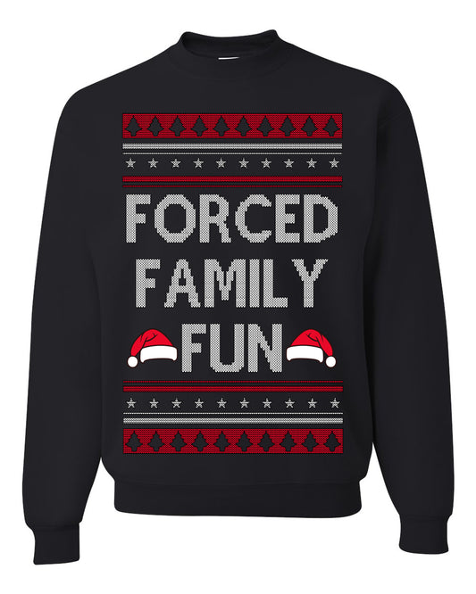 Forced Family Fun, Sarcastic Winter Holiday Xmas Eve Vacation | Funny Ugly Christmas Sweater Crewneck Sweatshirt Ugly Christmas Unisex Crewneck Sweatshirt