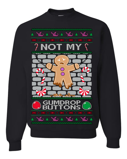Not My Gumdrop Buttons, Funny Classic 2000s Kid Teen Movie Quote, Ugly Christmas Sweater Ugly Christmas Unisex Crewneck Sweatshirt