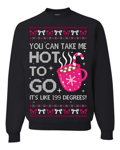 You Can Take Me Hot to Go, Hot Cocoa Viral Midwest Princess Dance Song Pop Music Merchandise Concert Tour Merch, Winter Xmas Ugly Christmas Sweater Ugly Christmas Unisex Crewneck Sweatshirt