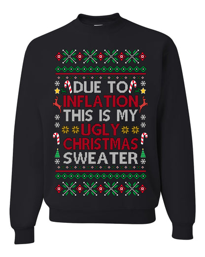 Due to Inflation This is My Ugly Christmas Sweater. Funny 2024 Economy Recession Joke | Ugly Christmas Sweater Crewneck Sweatshirt Ugly Christmas Unisex Crewneck Sweatshirt