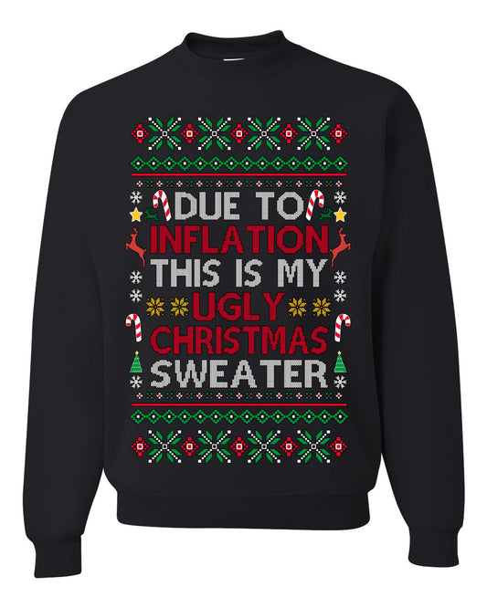Due to Inflation This is My Ugly Christmas Sweater. Funny 2024 Economy Recession Joke | Ugly Christmas Sweater Crewneck Sweatshirt Ugly Christmas Unisex Crewneck Sweatshirt
