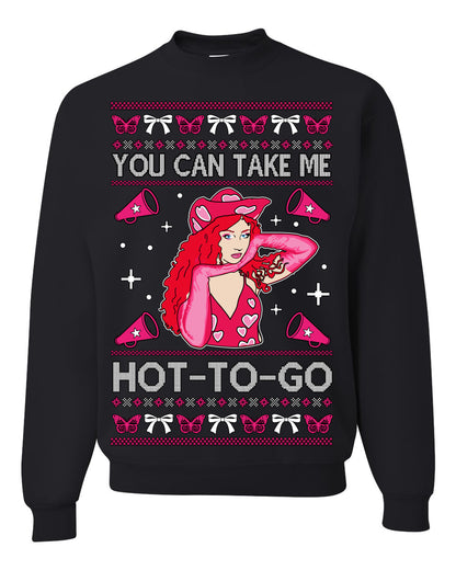 You Can Take Me Hot to Go, Viral Midwest Princess Song Dance Pop Star Concert Tour Merch, Ugly Christmas Sweater Ugly Christmas Unisex Crewneck Sweatshirt
