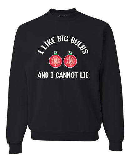 I Like Big Bulbs and I Cannot Lie | Funny Christmas Ornament Joke, Hip Hop Song Lyrics Ornaments Meme Ugly Christmas Unisex Crewneck Sweatshirt