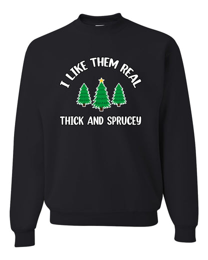 I Like Them Real Thick and Sprucy | Funny Christmas Tree Joke Hip Hop Song Lyrics Meme Ugly Christmas Unisex Crewneck Sweatshirt