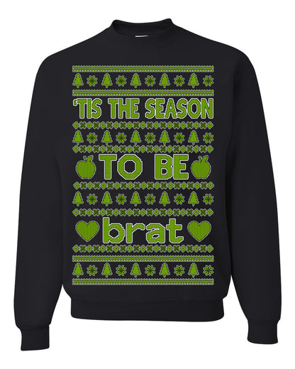 Tis the Season to Be Brat Green Text, Xmas Viral Meme Music Rave Concert Merch, Unisex Ugly Christmas Sweaters for Women Men Ugly Christmas Unisex Crewneck Sweatshirt